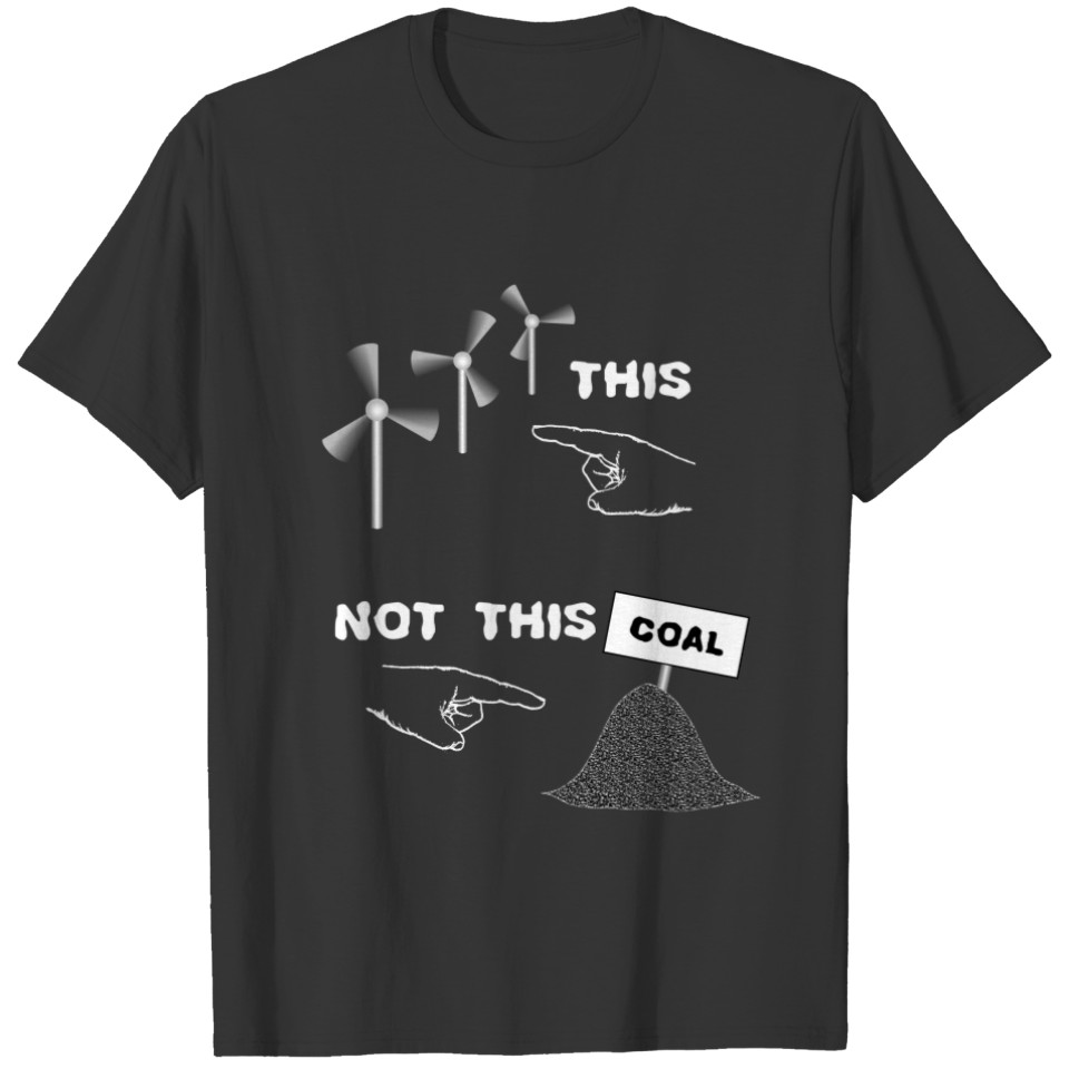Wind Energy, Not Coal T-shirt