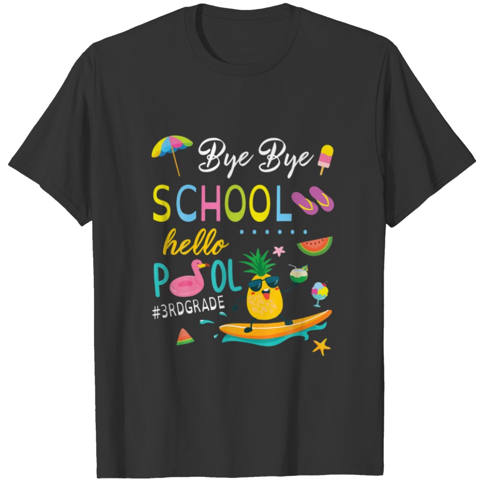 Bye Bye School Hello Pool 3Rd Grade Student Teache T-shirt