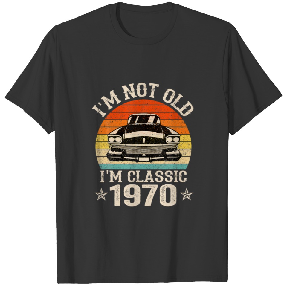 Vintage I'm Not Old I'm A Classic 1970 52Th Birthd T-shirt