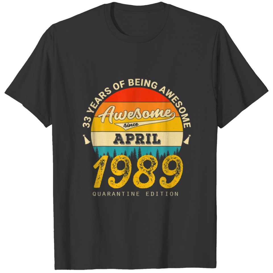 33Th Birthday Retro April 1989 Quarantine 33 Years T-shirt
