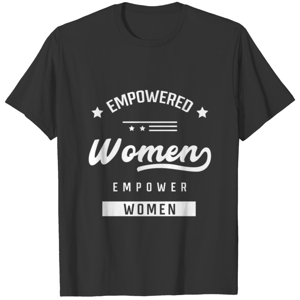 Empowered Women Empower - Inspirational quote T-shirt