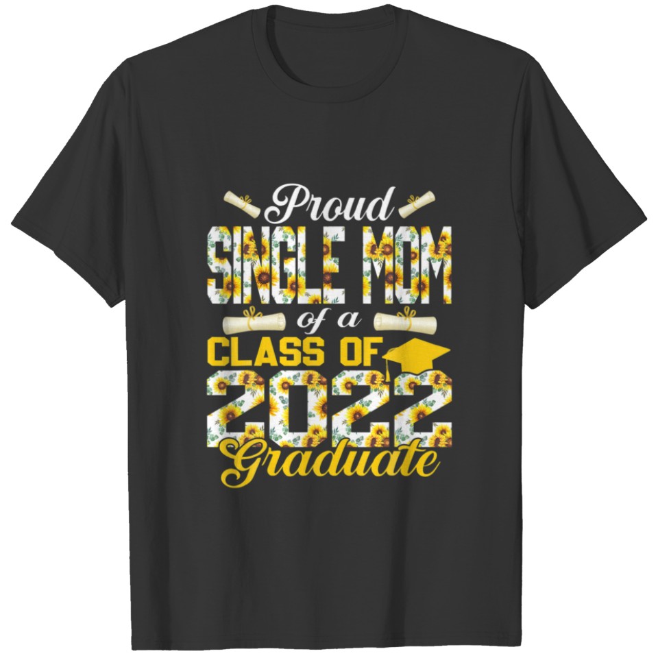 Proud Single Mom Of Class Of 2022 Graduate Funny S T-shirt