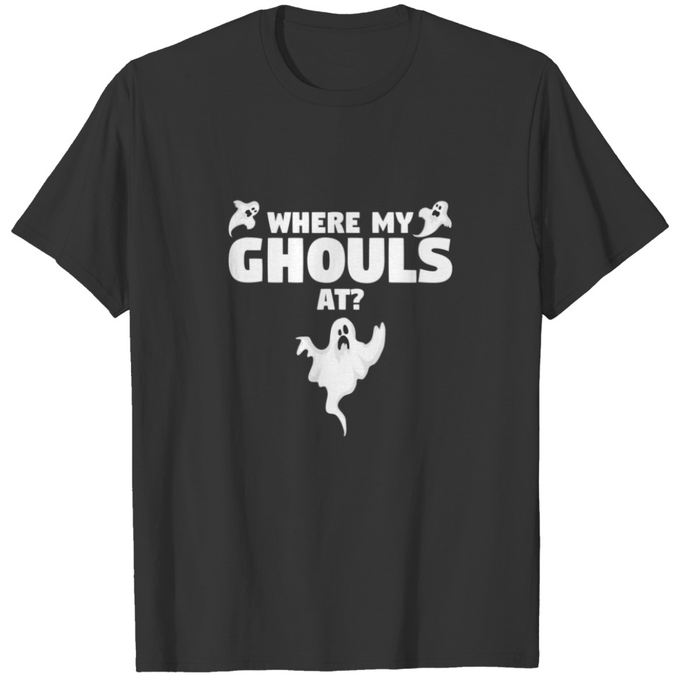 Where My Ghouls At Ghost Hunting Halloween T-shirt