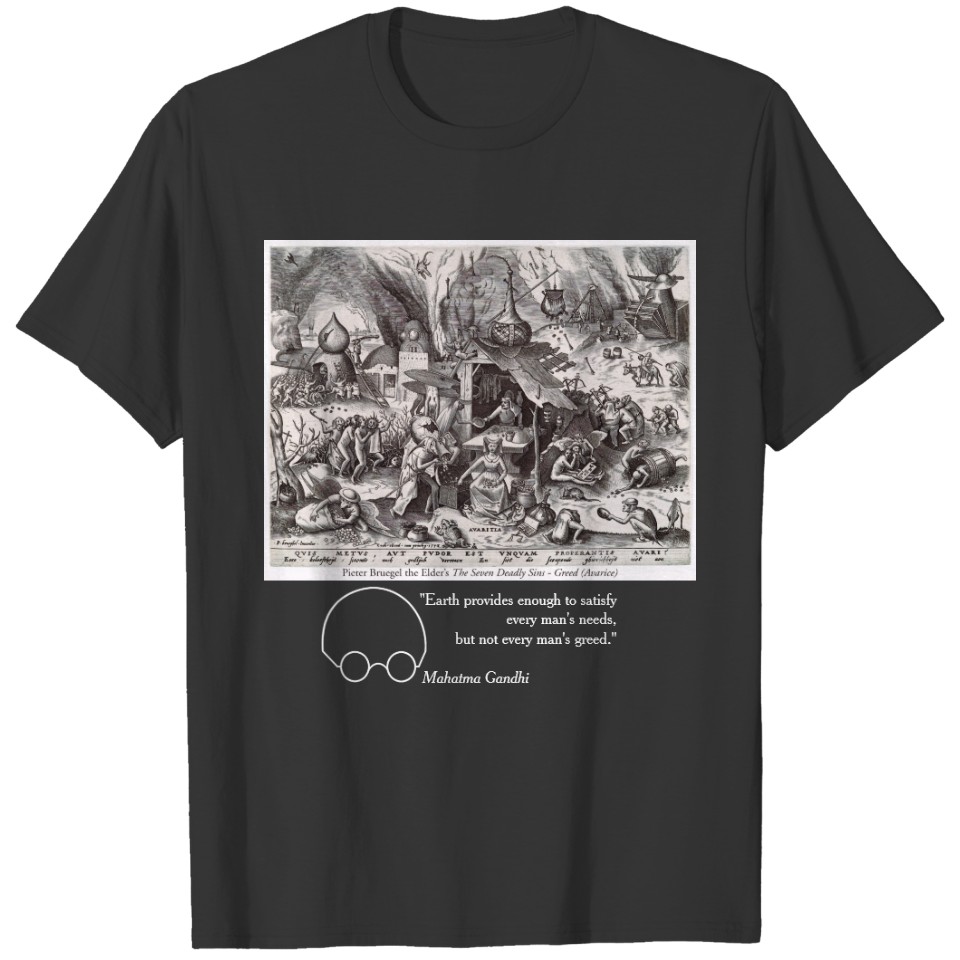Greed, views by Bruegel and Gandhi T-shirt