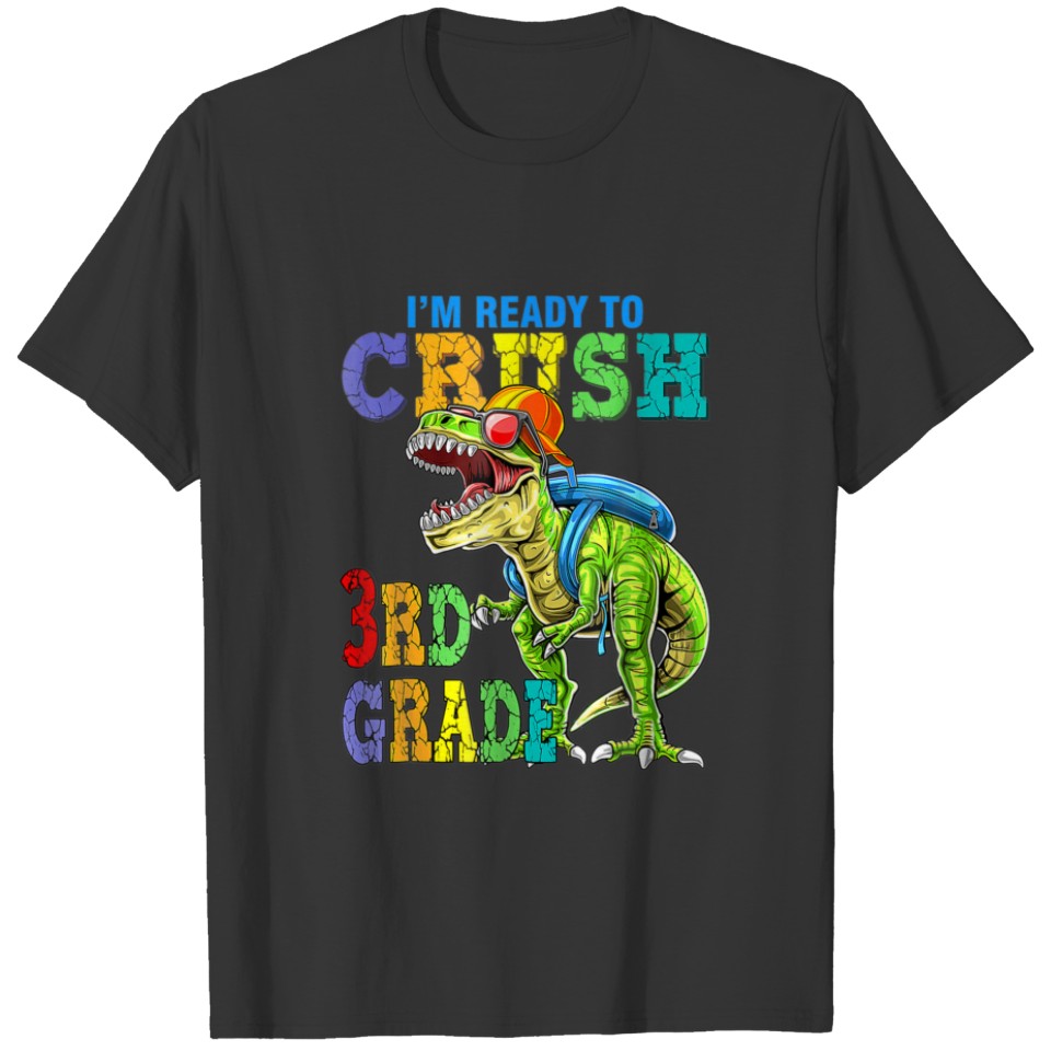 I'm Ready To Crush 3Rd Grade Dinosaurs Back To Sch T-shirt