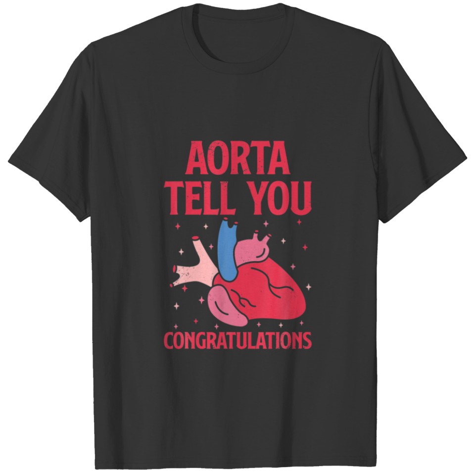 Aorta Tell You Congratulations Open Heart Surgery T-shirt