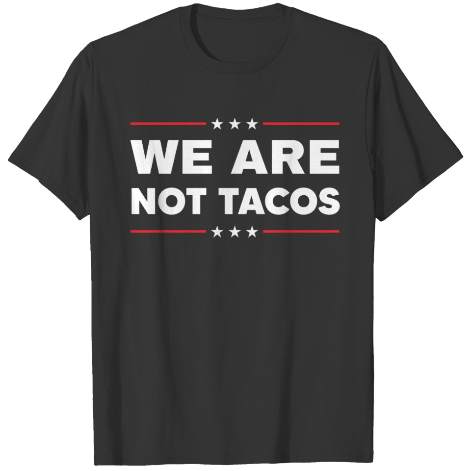 We Are Not Tacos Funny Jill Biden Banner Style T-shirt