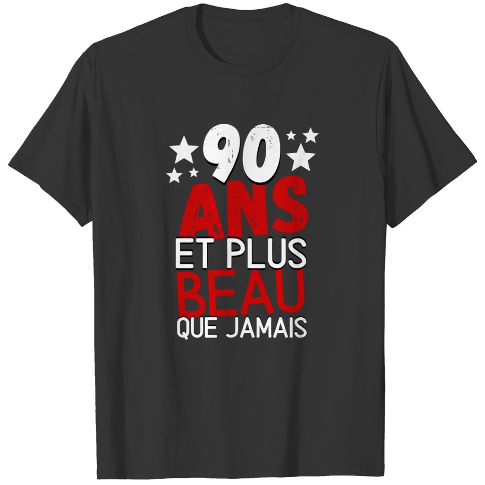 90 years and more beautiful than ever man's birthd T-shirt
