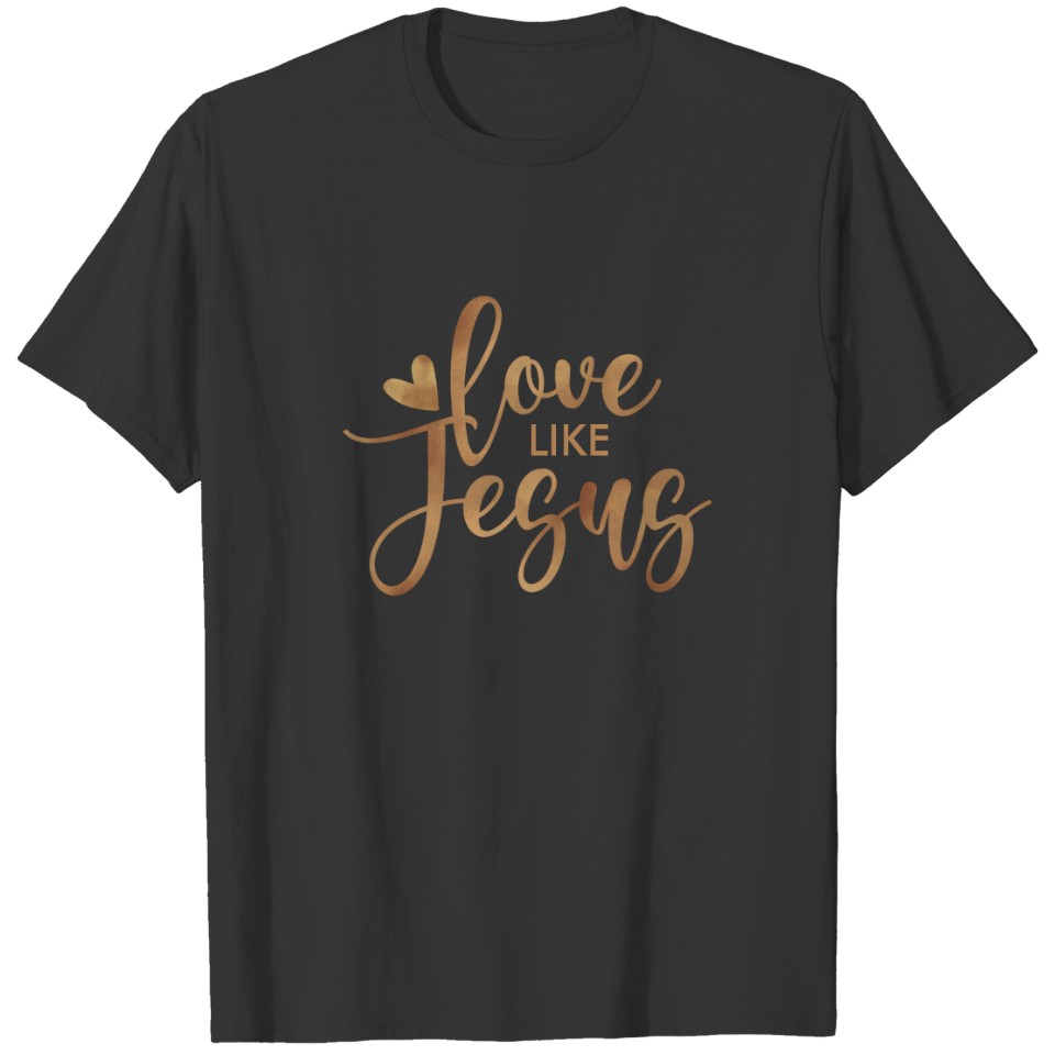 Stylish Modern Typography Love Like Jesus Gold T-shirt