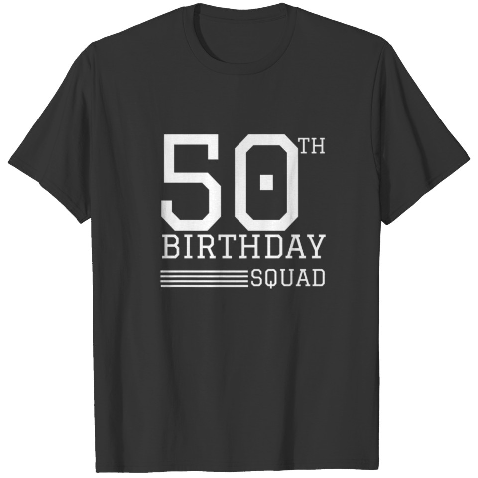 Fifty Squad 50 50Th Birthday Funny Birth Day Men W T-shirt