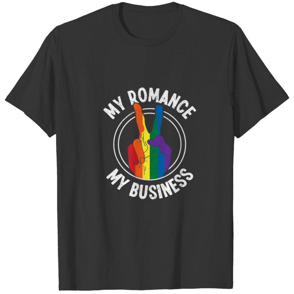 My Romance My Business Rainbow Flag LGBT Activist T-shirt