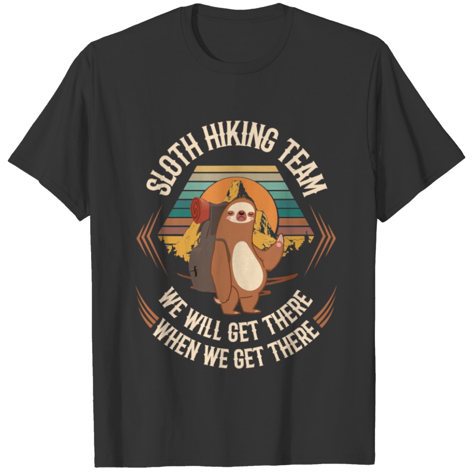 Sloth Hiking Team Will Get We There T-shirt
