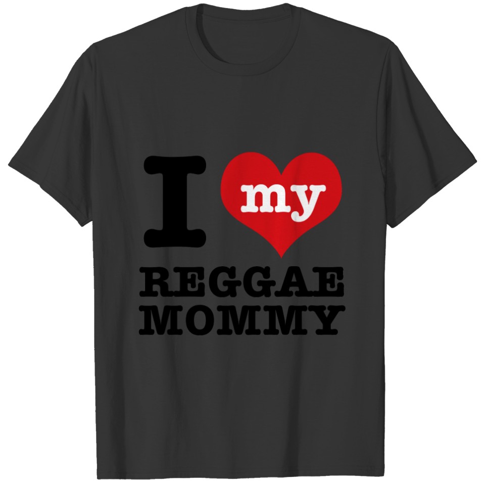 I love my reggae dance Mom T-shirt
