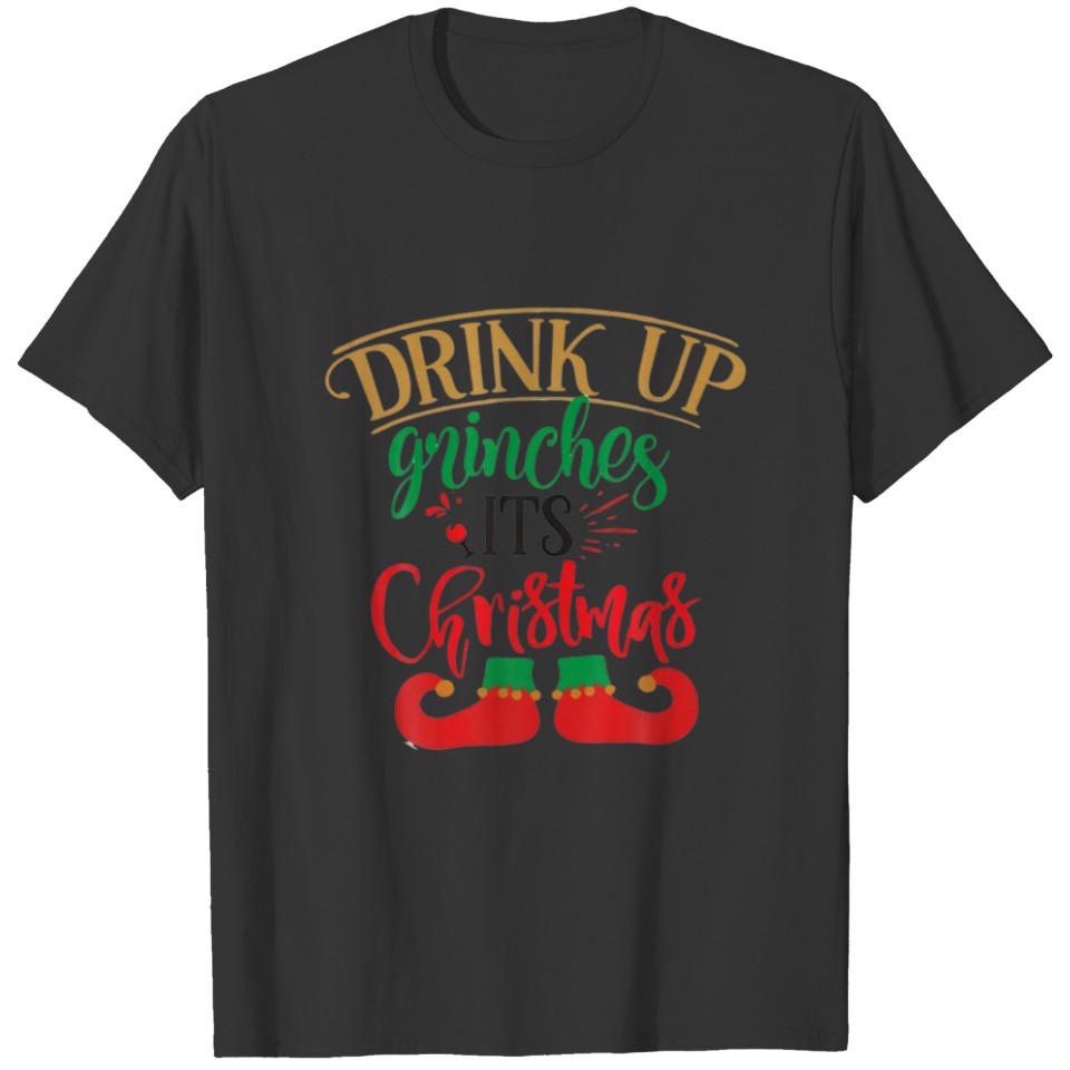 Drink Up Its Christmas Funny ELF Drink Drunk Men C T-shirt