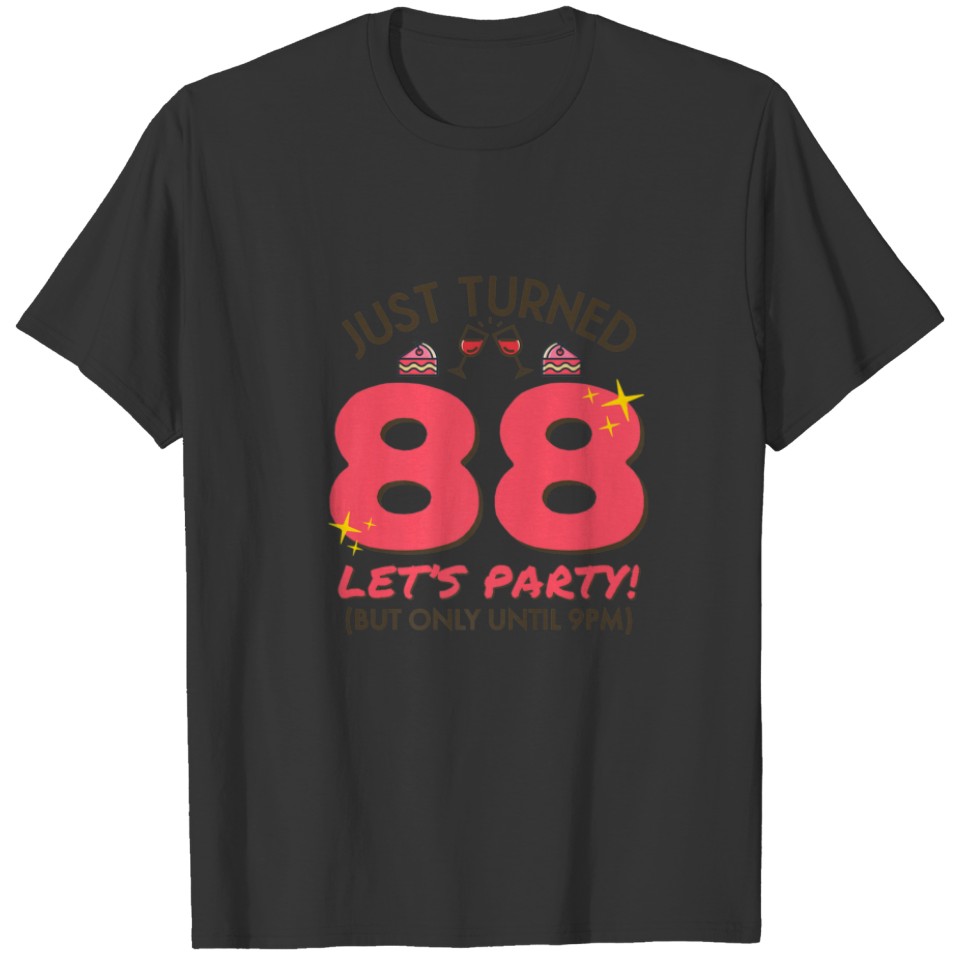 Just Turned 88 Party Until 9Pm Funny 88Th Birthday T-shirt