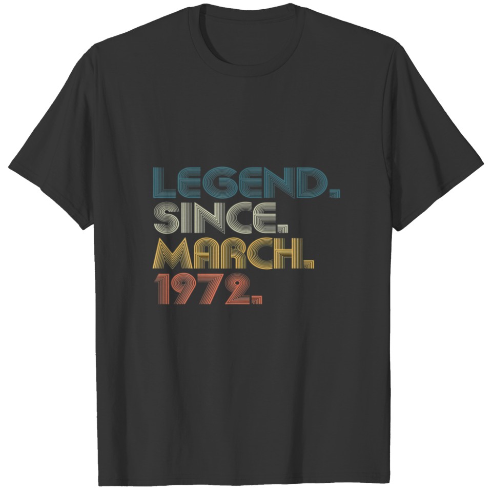 50 Year Old Legend Since March 1972 50Th Birthday T-shirt