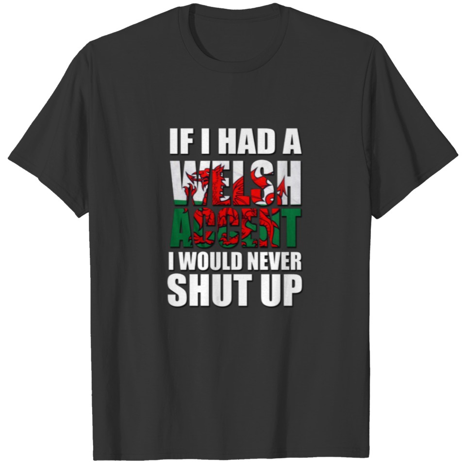 If I had a Welsh Accent Wales Flag T-shirt