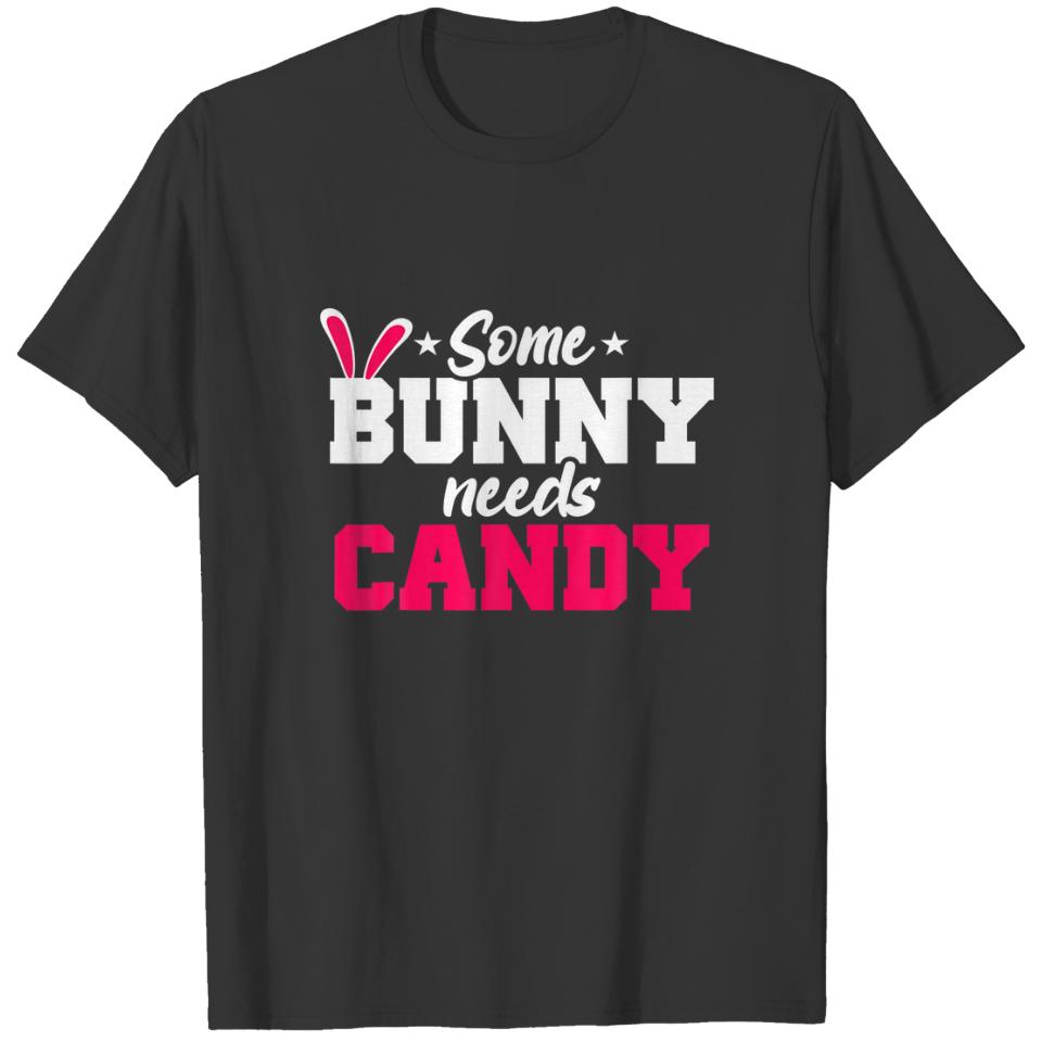 Some Bunny Needs Candy Funny Easter Candy T-shirt