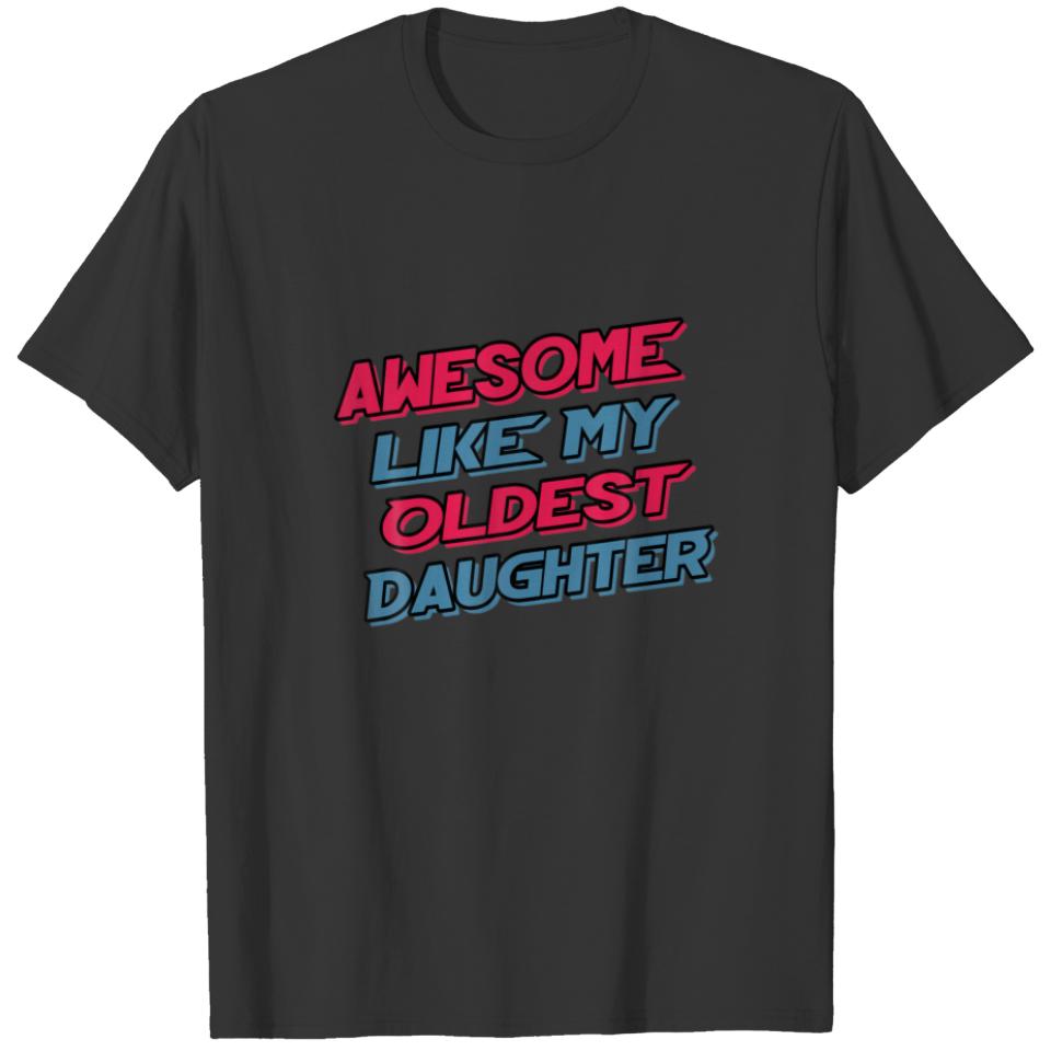 Awesome Like My Oldest Daughter Funny Mom Dad Gift T-shirt