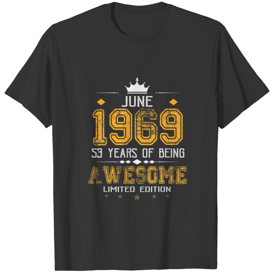 June 1969 53 Years Of Being Awesome Limited Editio T-shirt