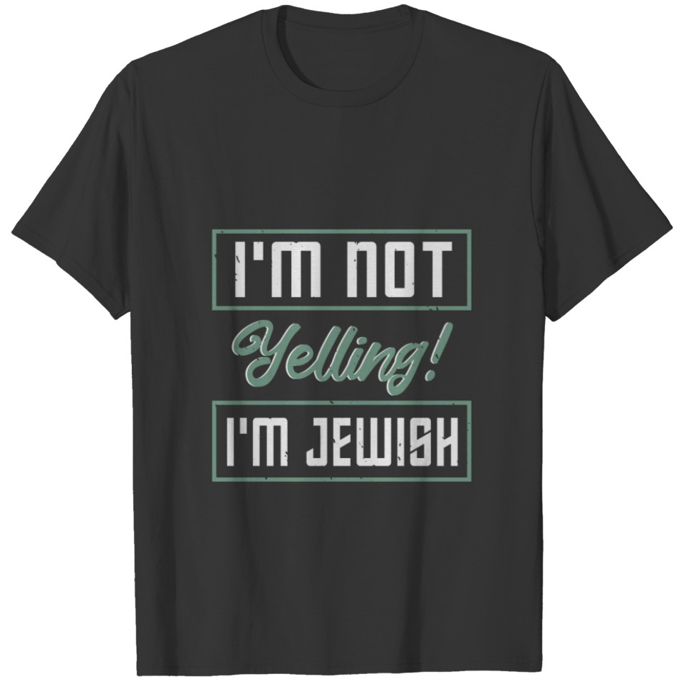 I m not yelling i m jewish T-shirt