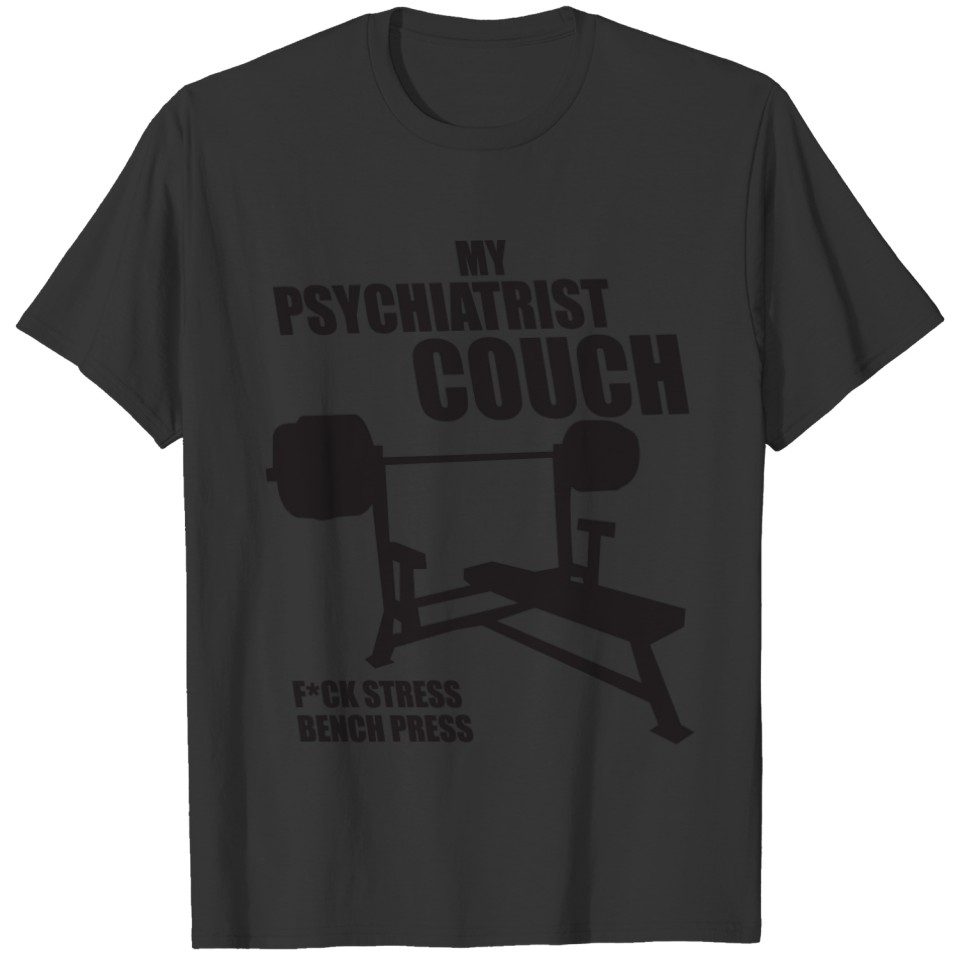 Bench Press - My Psychiatrist Couch - Bodybuilding T-shirt