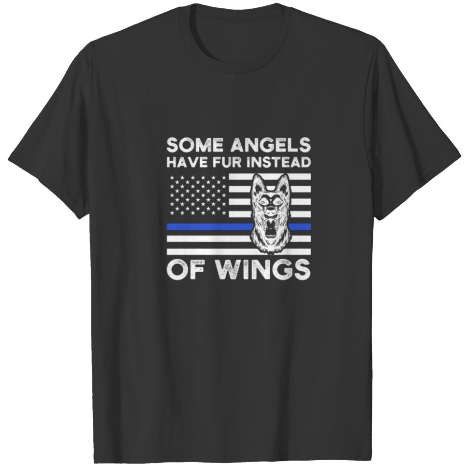 Some Angels Have Fur Instead Of Wings Police Dog K T-shirt