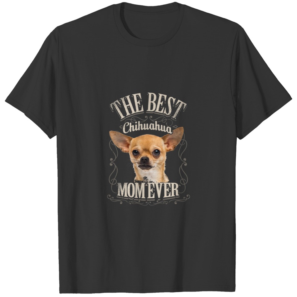 Womens Best Chihuahua Mom Ever Funny Chihua Dog Lo T-shirt