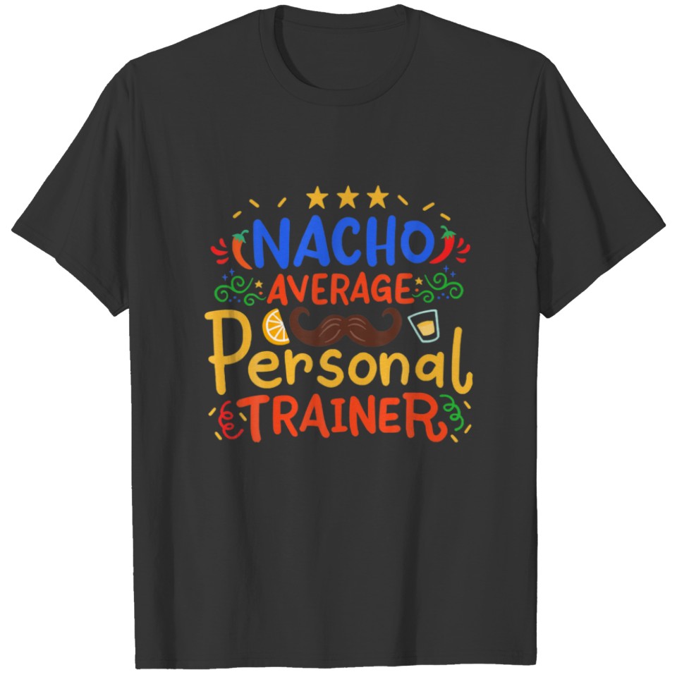 Nacho Average Personal Trainer Cinco De Mayo May 5 T-shirt