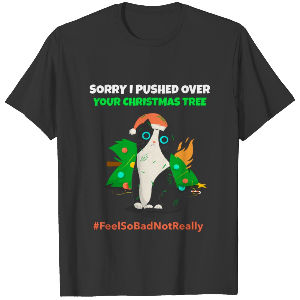 Sorry I pushed over your christmas tree T-shirt