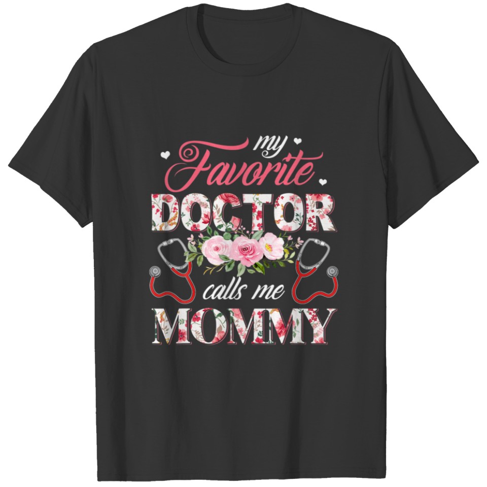 My Favorite Doctor Call Me Mommy Flower Happy Moth T-shirt