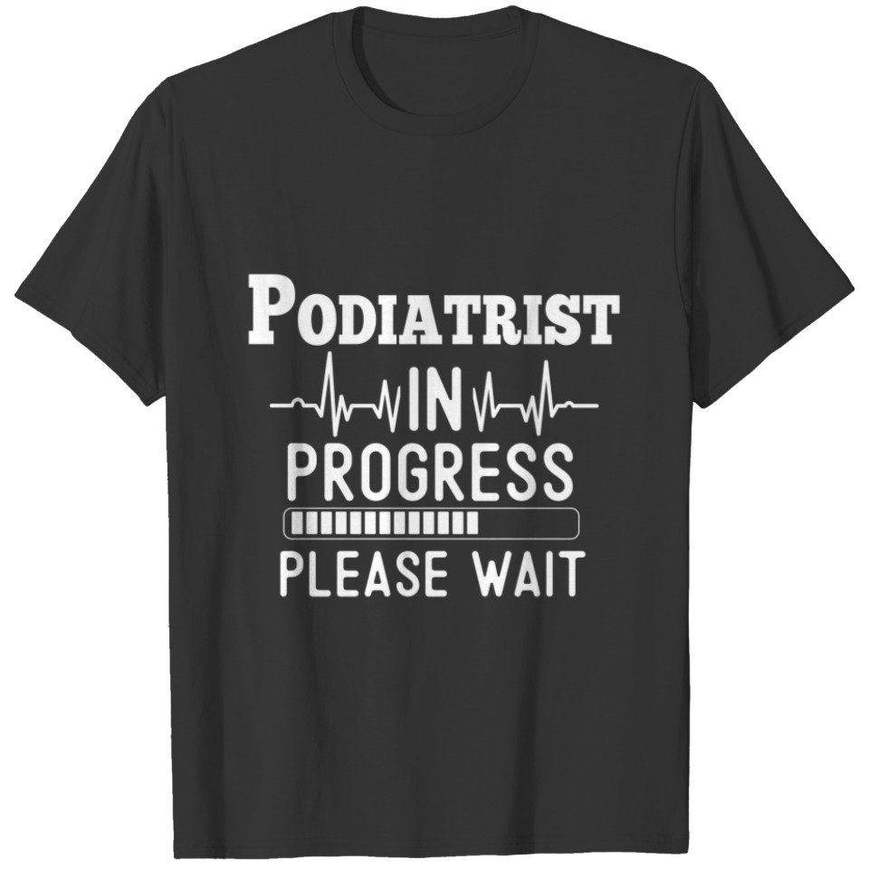 Funny Training, Podiatrist In Progress, Medical St T-shirt