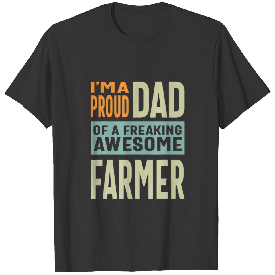 Mens I'm A Proud Dad Of A Freaking Awesome Farmer T-shirt