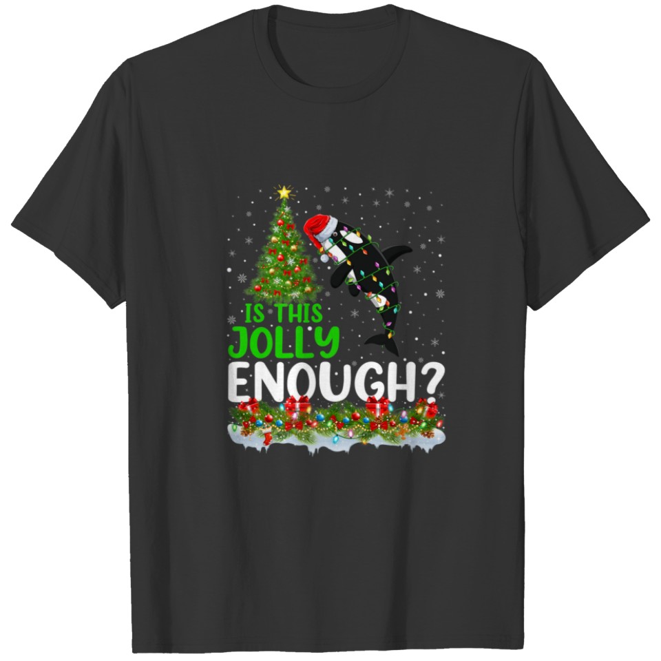 Xmas Tree Is This Jolly Enough Orca Fish Christmas T-shirt