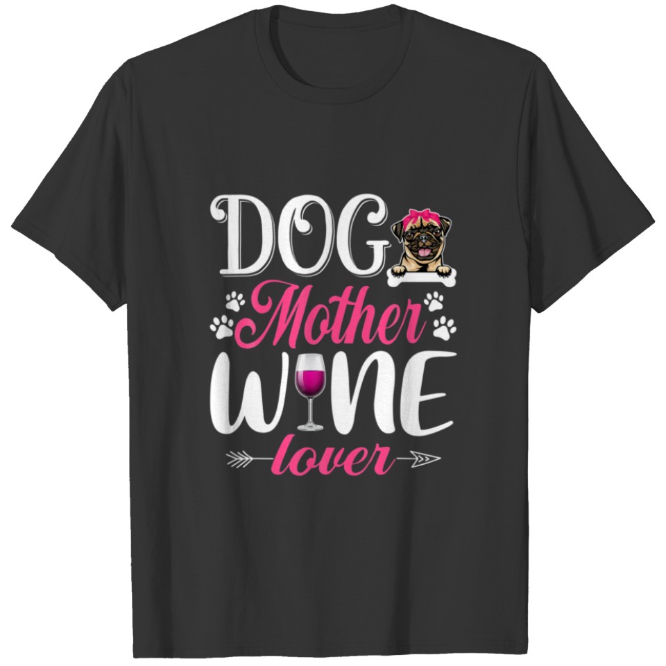 Cute Dog Mother Wine Lover Pug Dog Mother's Day T-shirt