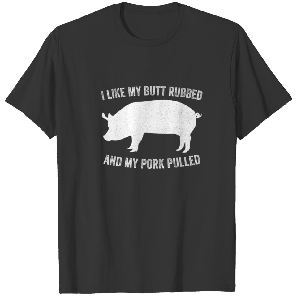 I Like My Butt Rubbed Funny Grilling BBQ T-shirt