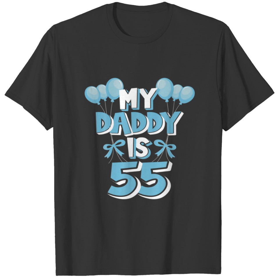 My Daddy Is 55 Years Old Father's 55Th Birthday T-shirt