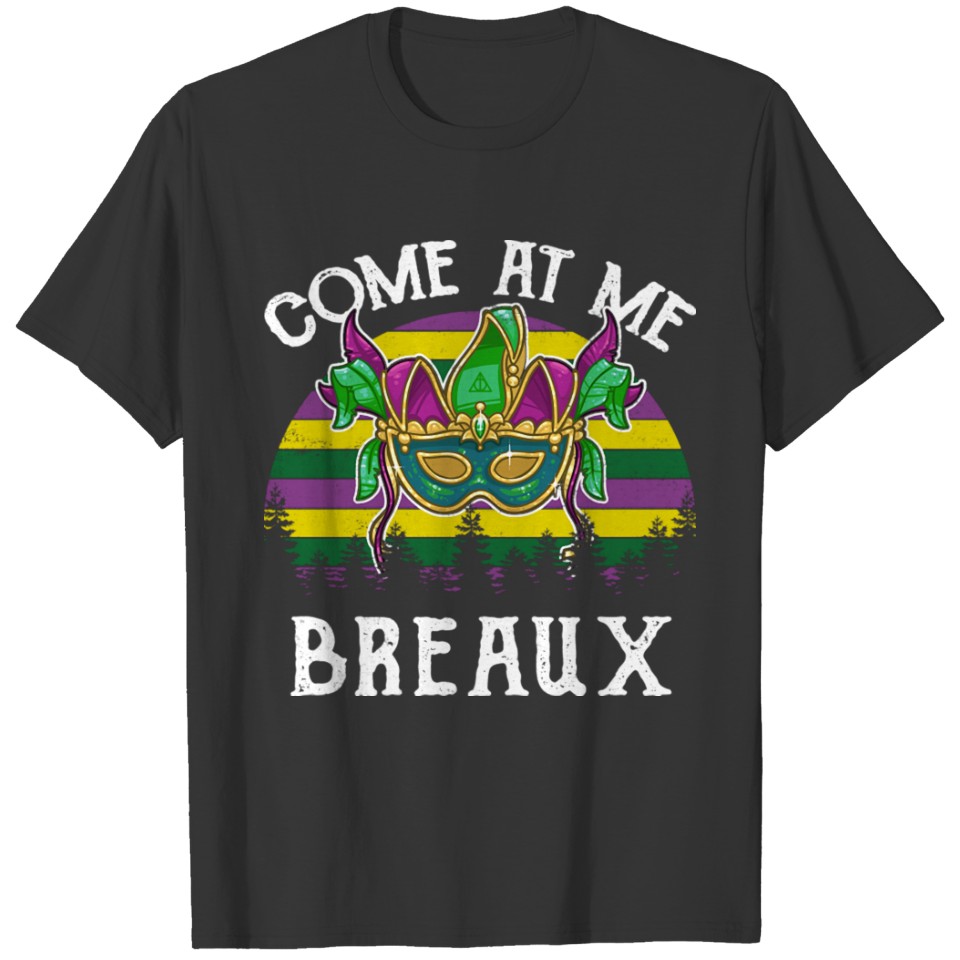 Vintage Mardi Gras Come At Me Breaux T-shirt