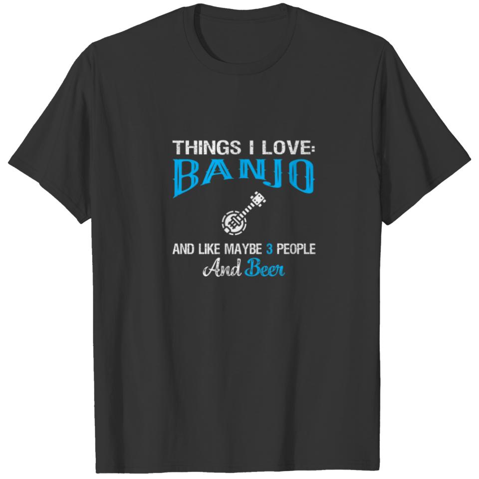 Things I Love: Banjo And Beer Lovers Banjo Player T-shirt