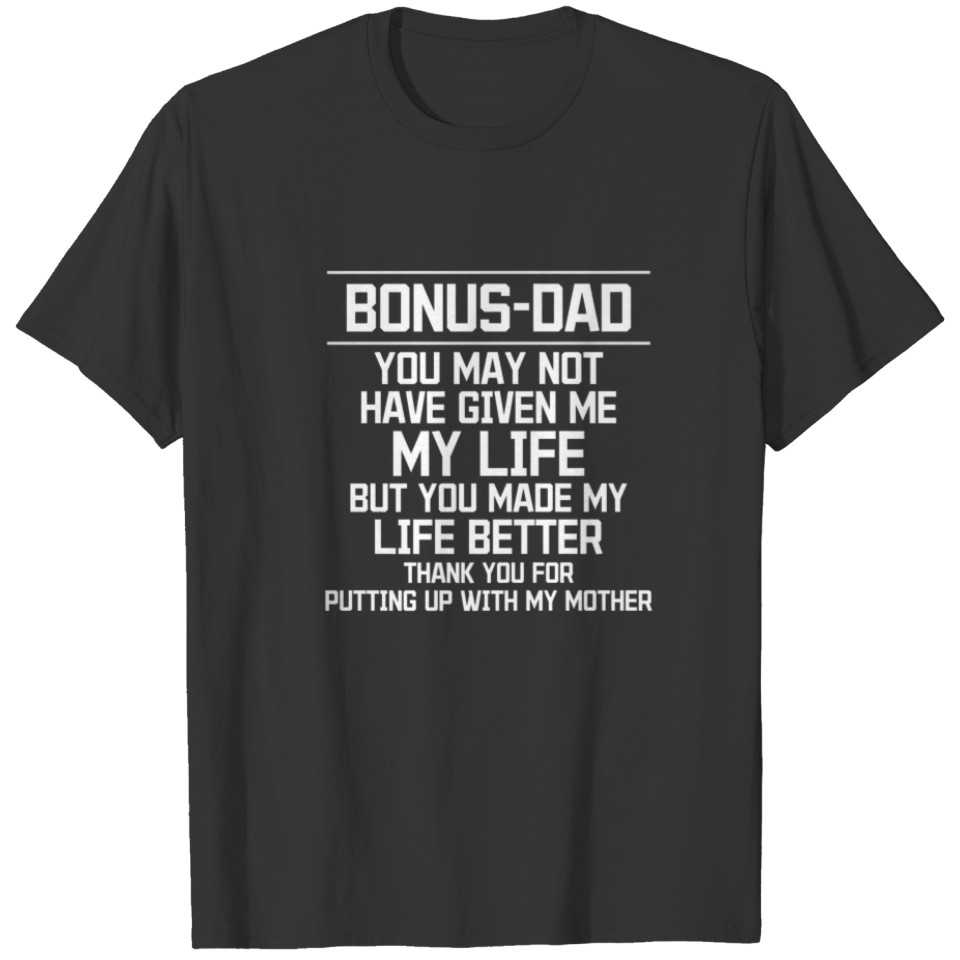Bonus Dad Father's Day - Make My Life Better Thank T-shirt