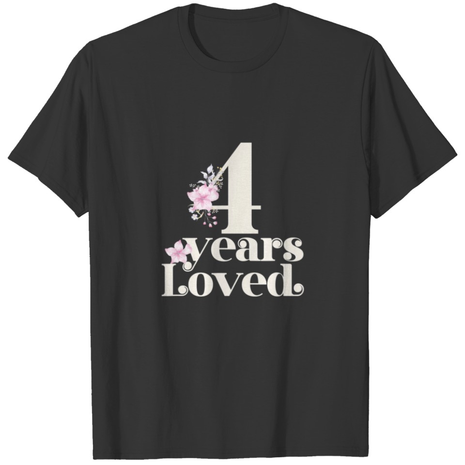 4 Years Loved For Girls 4Th Birthday Party | 4 Yea T-shirt