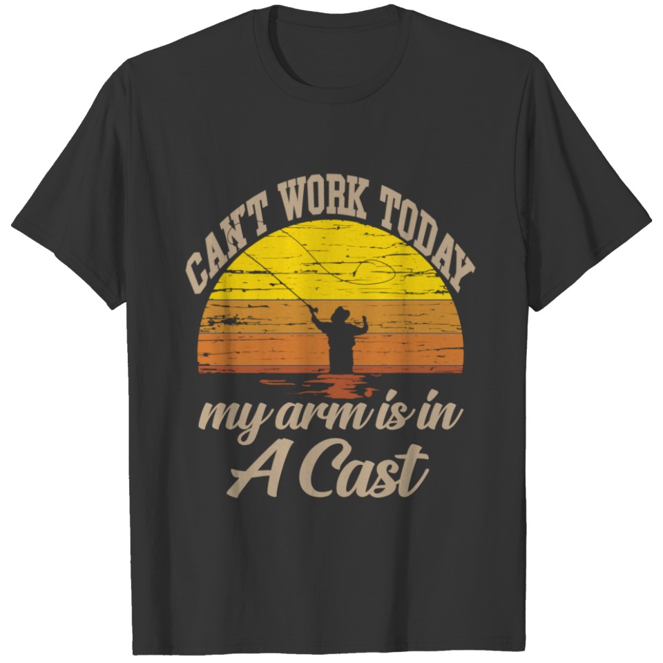 I Can't Work Today My Arm Is In A Cast Funny Fishi T-shirt