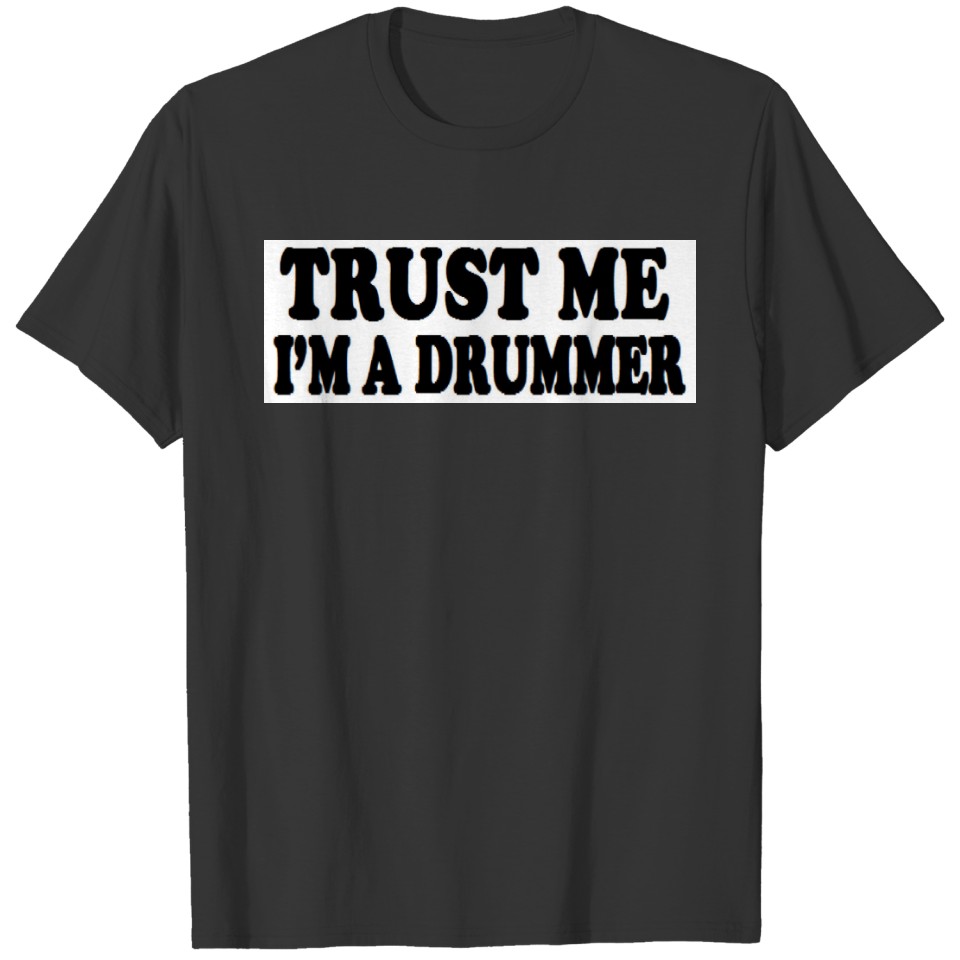 TRUST Me I'm A DRUMMER #drummershirt music cool T-shirt