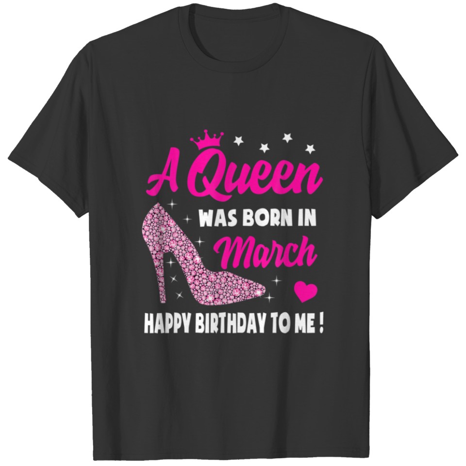 March Birthday S For Women Girls Queen Born In Mar T-shirt