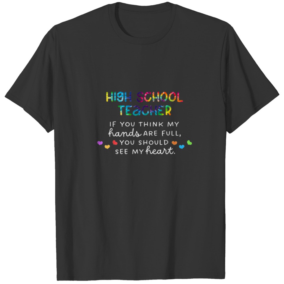 High School Teacher If You Think My Hands Are Full T-shirt