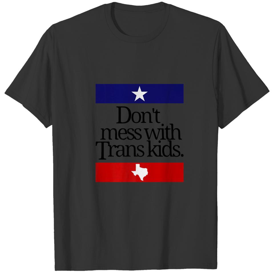 Don't Mess With Trans Kids Texas Protect Trans Kid T-shirt