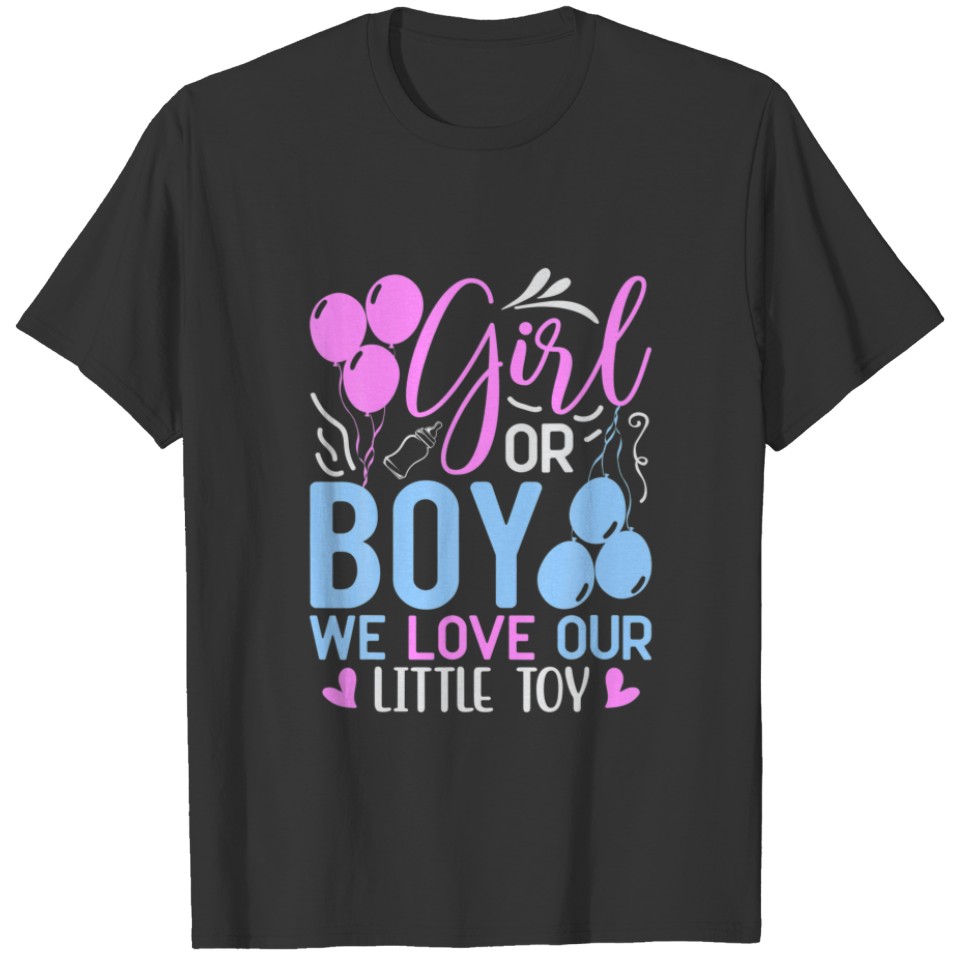 Girl Or Boy We Love Our Little Toy Funny Gender Re T-shirt