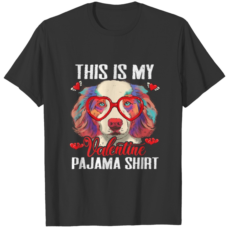 This Is My Valentine Pajama Australian Shepherd Do T-shirt