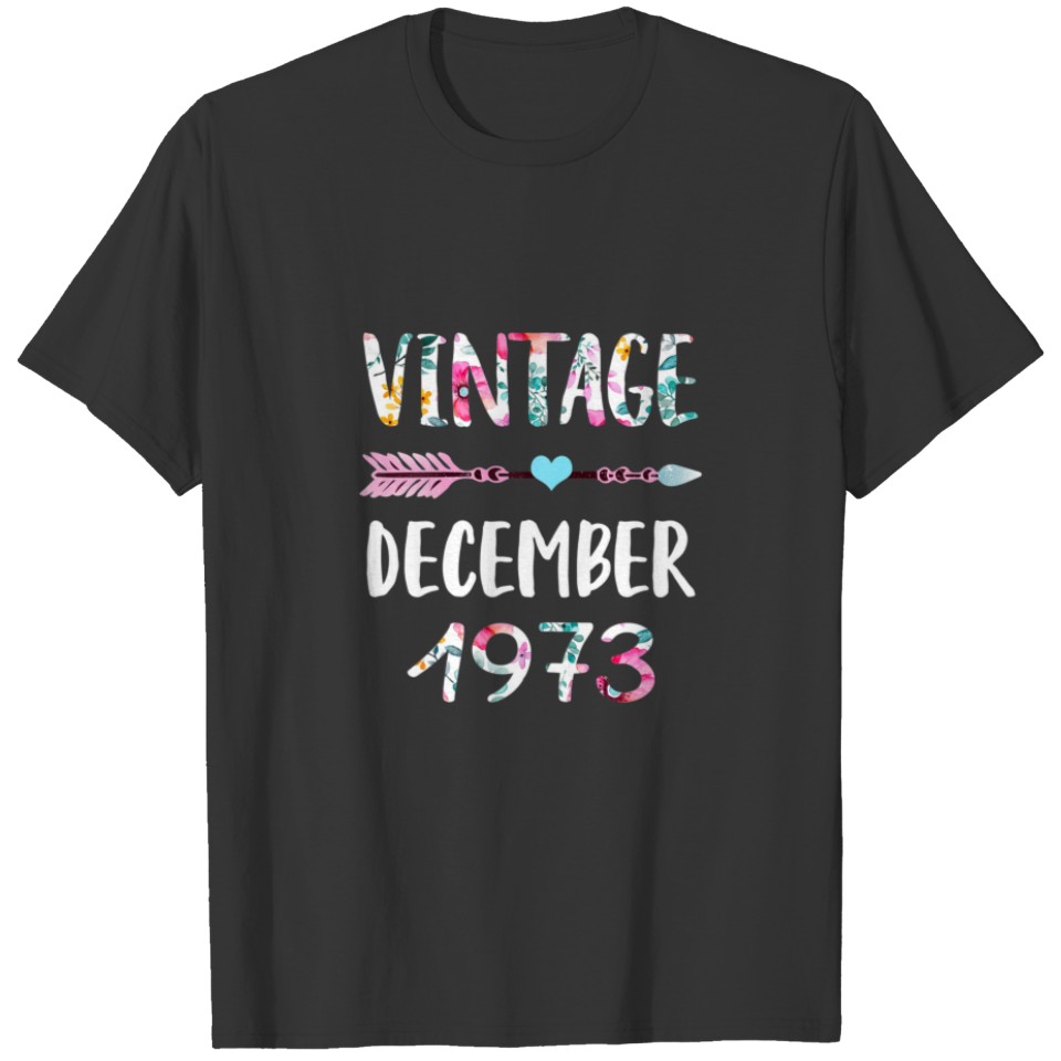 December Girls 1973 Birthday 48 Year Vintage Since T-shirt