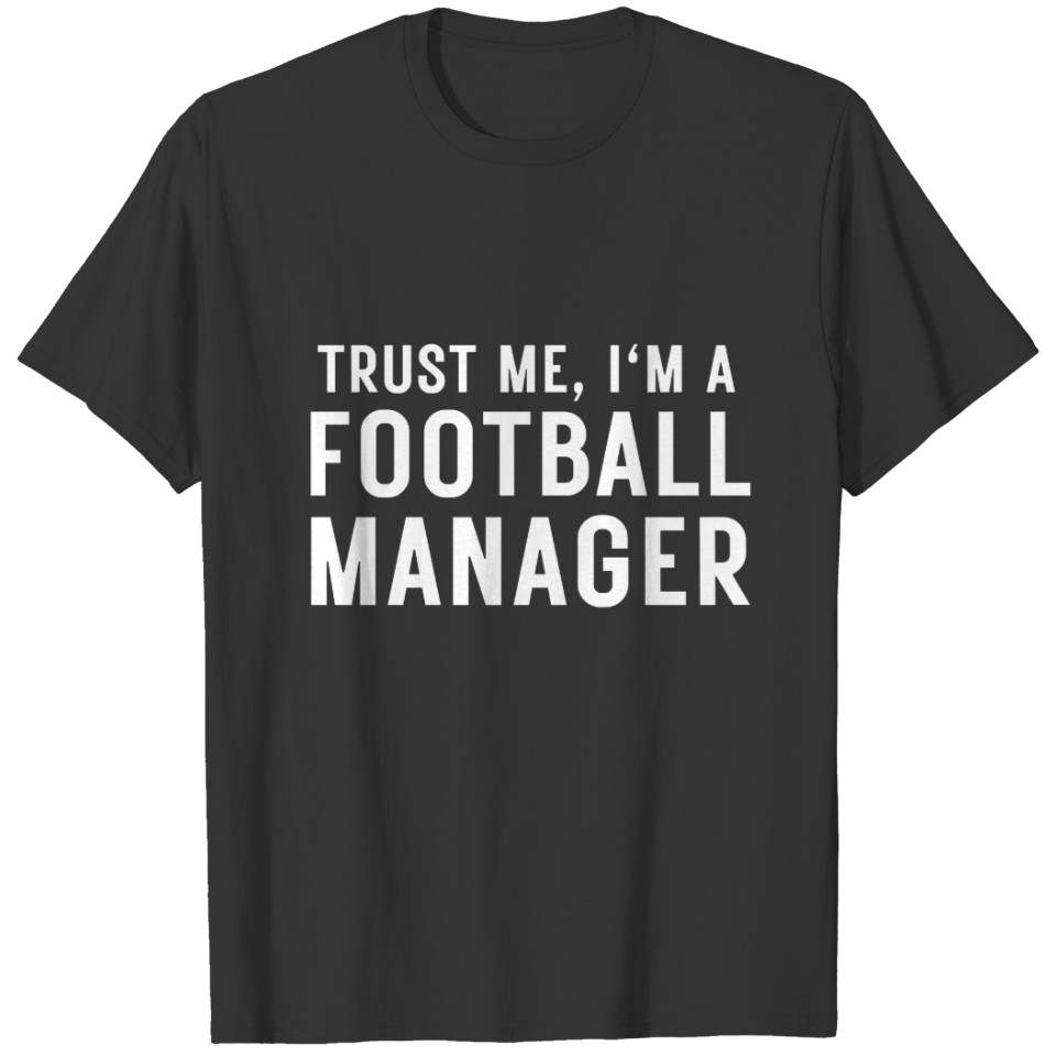 Trust Me, I'm a Football Manager T-shirt